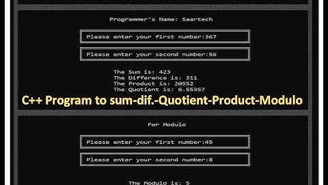 Program in c++ to compute the sum difference product quotient and modulo