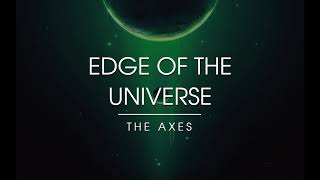 The Axes - Edge of The Universe  (Original Song)