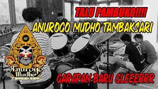 TALU PAMBUKO!!!!! ANUROGO MUDHO TAMBAKSARI...GARAPAN BARU GLEERRRR!!!