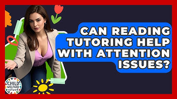 Can Reading Tutoring Help With Attention Issues? - Child Welfare Network