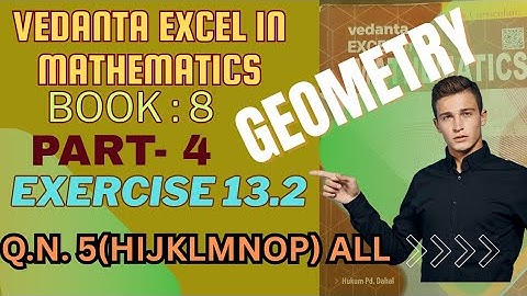 Geometry of class 8 Exe: 13.2 | Compulsary math | vedanta book | QN. 5(h,i,j,k,l,m,n,o,p)All
