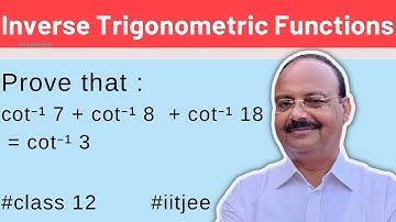 inverse trigonometric functions #25 : Prove that :  cot⁻¹ 7 + cot⁻¹ 8  + cot⁻¹ 18 = cot⁻¹ 3
