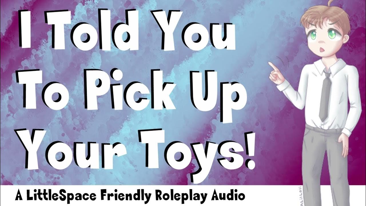 i-told-you-to-pick-up-your-toys-a-littlespace-friendly-roleplay