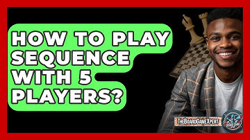 How To Play Sequence With 5 Players? - The Board Game Xpert