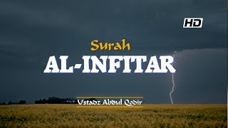 Surah Al-Infitar سورة الانفطار | Ustadz Abdul Qodir