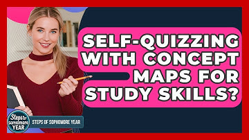 Self-quizzing With Concept Maps For Study Skills? - Steps to Sophomore Year