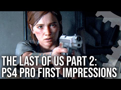 The Last Of Us Part 2 - PS4 Pro - Hands-On First Impressions