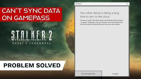 HOW TO SYNC DATA TO THE CLOUD ON GAMEPASS | S.T.A.L.K.E.R. 2: Heart of Chornobyl