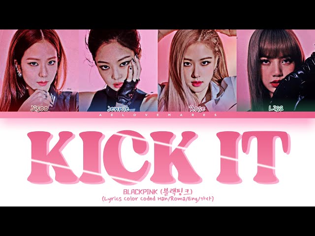 BLACKPINK (블랙핑크) - 'Kick It' - Lyrics [Color Coded lyrics Han/Roma/Eng/가사] class=