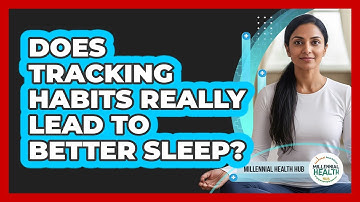 Does tracking habits really lead to better sleep?