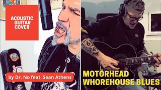 Video thumbnail of "MOTÖRHEAD - WHOREHOUSE BLUES (acoustic cover by Dr. No_guitar feat. @athenssean9)"
