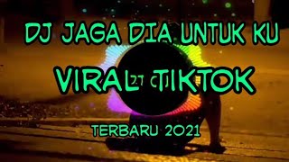 DJ VIRAL TIKTOK JAGA DIA UNTUK KU || Remix selow full bass || terbaru 2021