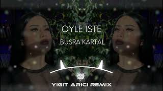 Büşra Kartal - Öyle İşte ( Yiğit Arıcı Remix )