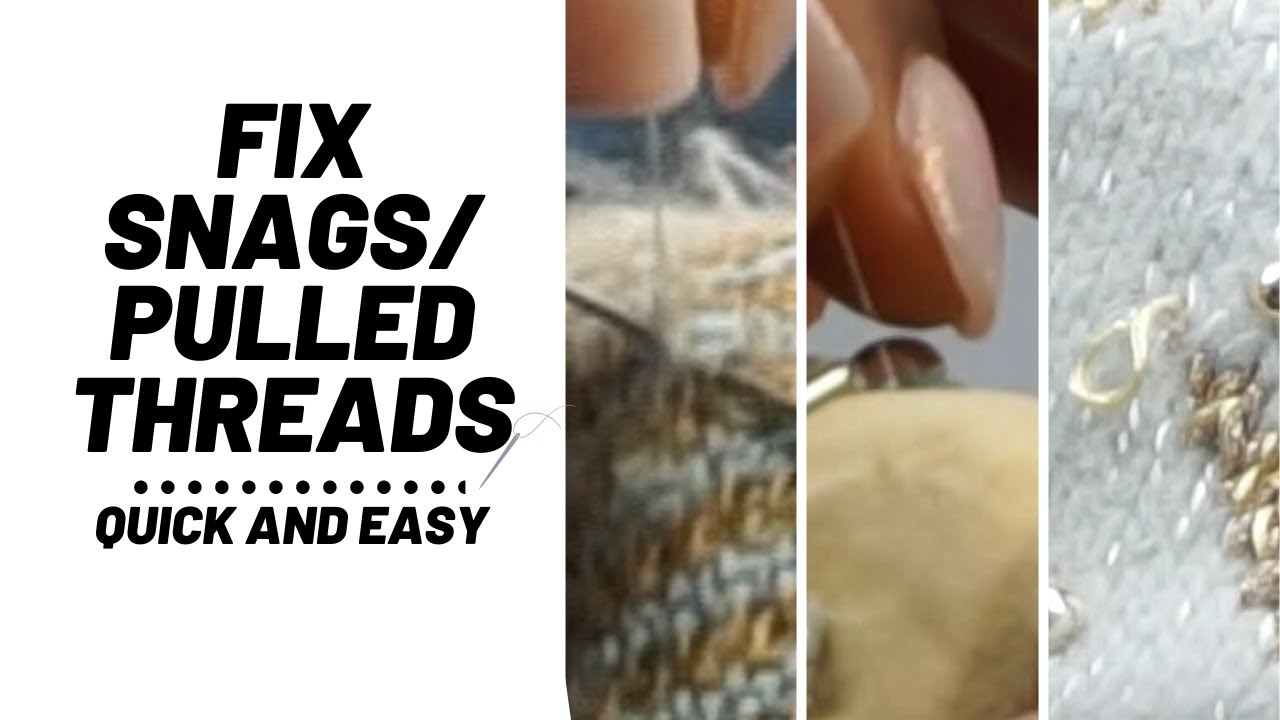 How to Fix Snags/Pulled Threads  This tutorial will show all the