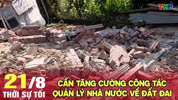Cần tăng cường công tác quản lý nhà nước về đất đai | Thời sự tối (21/08/2024)