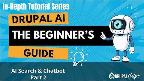 Beginners Guide to Drupal AI: Search Chatbot Part 2