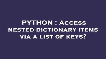 PYTHON : Access nested dictionary items via a list of keys?