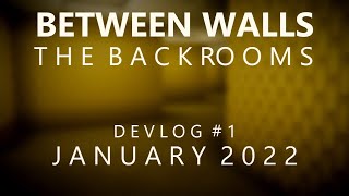 Between Walls: Into The Backrooms | Devlog #1 - January 2022