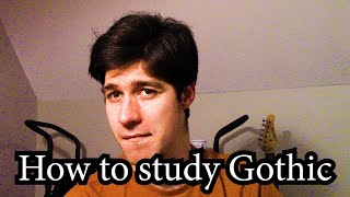 How to study Gothic
