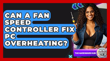 Can A Fan Speed Controller Fix PC Overheating? - The Hardware Hub