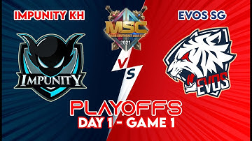 MSC 2021 PLAYOFFS D1 : IMPUNITY KH VS EVOS SG | GAME 1