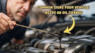 Common Signs Your Vehicle Needs an Oil Change