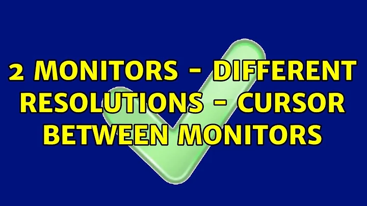 2 monitors - different resolutions - cursor between monitors