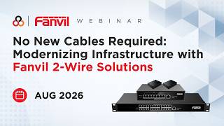 Modernizing Infrastructure with Fanvil 2-Wire Solutions | Webinar August 2026