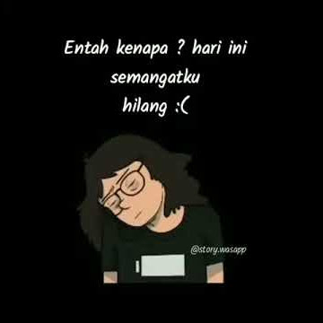 STORY WA SAD 16 DETIK | SEMANGAT KU HILANG