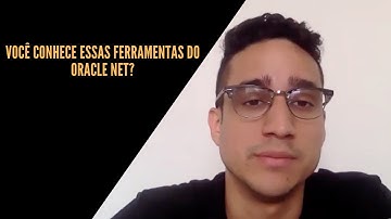 VOCÊ CONHECE ESSAS FERRAMENTAS DO ORACLE NET | Guilherme Brito