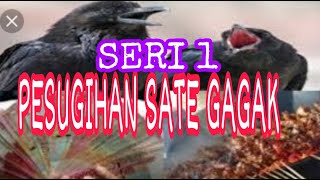 PESUGIHAN SATE GAGAK SERI 1