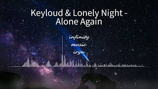 Keyloud & Lonely Night - Alone Again / Music Mix / #infinitymusiciryn ♪ Resimi