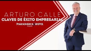 CLAVES de EXITO EMPRESARIAL (✍✌💰🤑 FUNCIONA) ► Arturo Calle