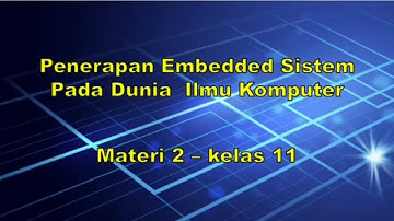 Penerapan Embedded Sistem Pada Dunia Komputer || Materi Kelas 11 Informatika