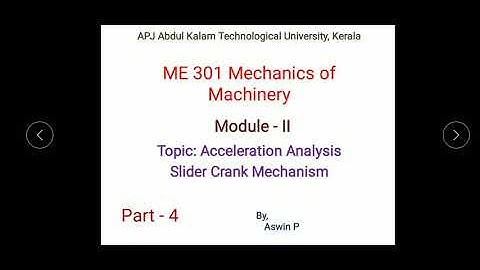 ME301 - Mechanics of Machinery- Module 2- Part 4- Acceleration Analysis of Slider crank mechanism