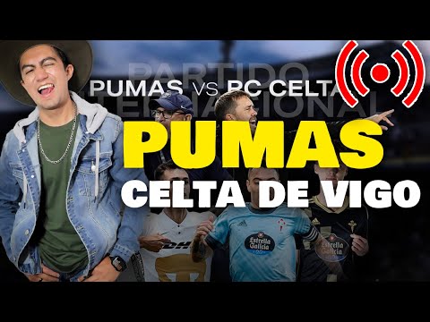 PUMAS vs Celta de Vigo, Narración en vivo