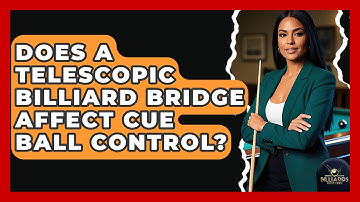 Does A Telescopic Billiard Bridge Affect Cue Ball Control? - Billiards Hustlers