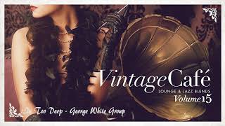 In Too Deep - George White Group Vintage Café Vol 15