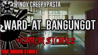 Ward At Bangungot Horror Stories  | True Horror Stories | Pinoy Creepypasta