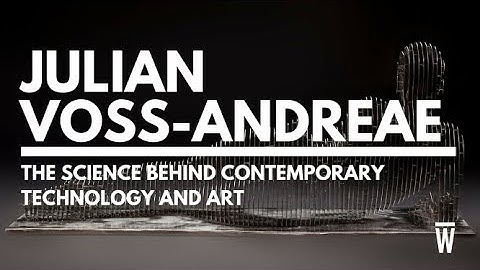 The Science Behind Contemporary Technology and Art, Julian Voss-Andreae