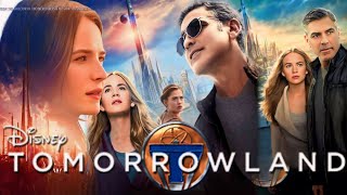 Tomorrowland (2015) Disney Movie | George Clooney | Tomorrowland Full Movie HD 720p Fact & Details