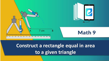 17.2 (ii) Construct a rectangle equal in area to a given triangle