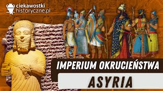 Asyria - imperium okrucieństwa