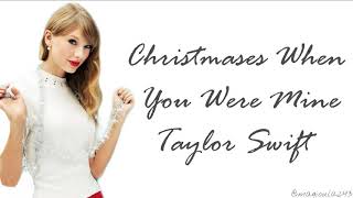 Taylor Swift - Christmases When You Were Mine (Lyrics)