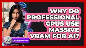 Why Do Professional GPUs Use Massive VRAM For AI? - The Hardware Hub