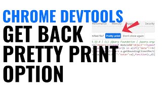 how to reactivate devtools' pretty print option in google chrome