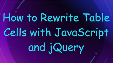 How to Rewrite Table Cells with JavaScript and jQuery