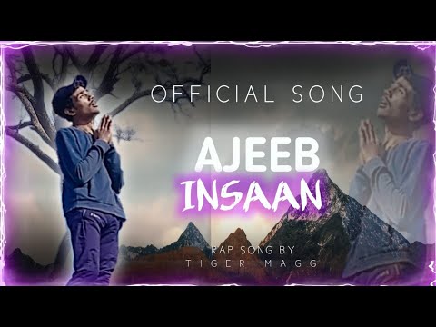 Tiger magg|| Ajeeb insaan ||heart touching rap song!! - YouTube
