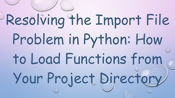 Resolving the Import File Problem in Python: How to Load Functions from Your Project Directory