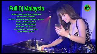 DJ BENCI KU SANGKA SAYANG _TERBARU _NONSTOP _FULL MALAYSIA